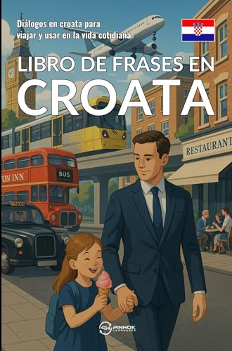 Libro de frases en croata: Diálogos en croata para viajar y usar en la vida cotidiana