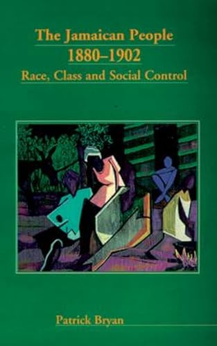 The Jamaican People 1880-1902: Race, Class and Social Control