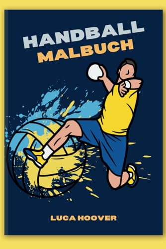 HANDBALL MALBUCH: Entfesseln Sie den Sportler in Ihnen und erwecken Sie Handball zum Leben. Bunte Tore mit dem besten Sport der Welt.