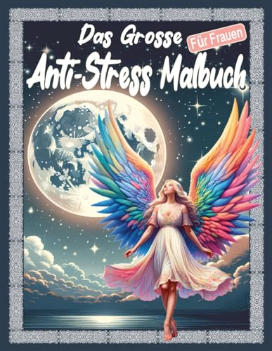 Das grosse Anti-Stress Malbuch für Frauen