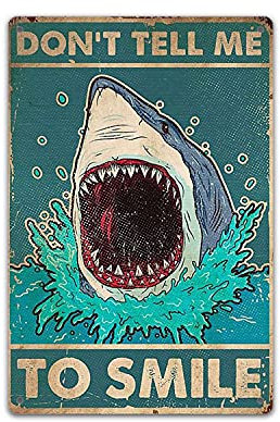 TRITXIY Don't Tell Me to Smile Poster, Haifischliebhaber, lustiges Haifisch-Poster, lustige Heimdekoration, Höhlenbar-Wanddekoration, Blechschild, Retro-Vintage-Dekor-Schild, 30 x 40 cm