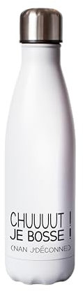 Bouteille Isotherme « Chut Je Bosse Non J’Déconne » - Gourde Humour - Cadeau Original pour Collègue, Ami, Bureau