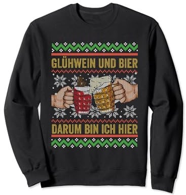 Glühwein Und Bier Darum Bin Ich Hier Weihnachts Geschenk Sweatshirt