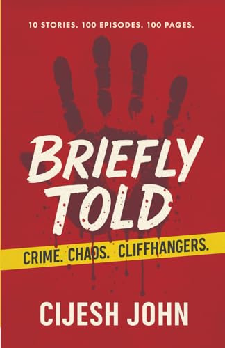 BRIEFLY TOLD: CRIME. CHAOS. CLIFFHANGERS