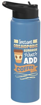 Instant Orthopedic, just add Coffee Stainless Steel Insulated Water Bottle