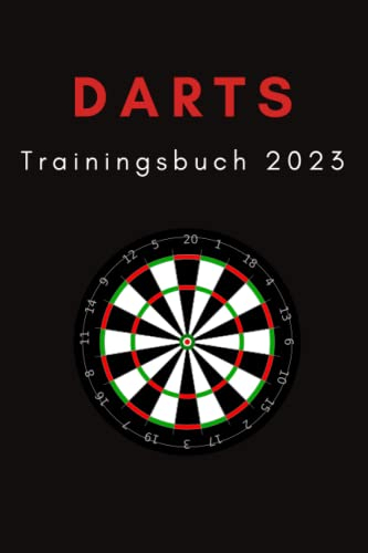 Darts Trainingsbuch 2023: Score und Doppeltraining für Anfänger und Fortgeschrittene