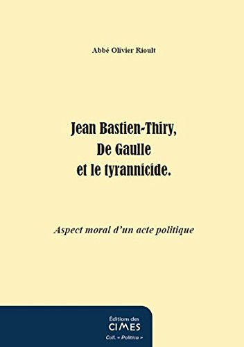 Jean Bastien-Thiry, De Gaulle et le tyrannicide