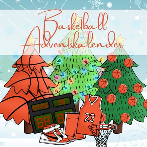Basketball Adventskalender: Täglich neue erstaunliche Fakten rund um den Basketball Sport - das ideale Weihnachtsgeschenk für Fans