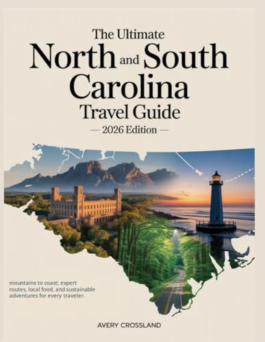 The Ultimate North and South Carolina Travel Guide – 2026 Edition: Mountains to Coast • Expert Routes • Local Food • Sustainable Adventures
