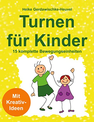 Turnen für Kinder: 15 komplette Bewegungseinheiten: Mit Kreativ-Idee