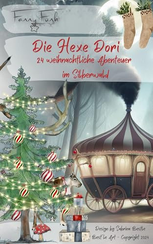 Die Hexe Dori – 24 magische Weihnachtsabenteuer im Silberwald: Ein Adventskalender-Vorlesebuch mit 24 Gute-Nacht-Geschichten für Kinder von 4–8 Jahren