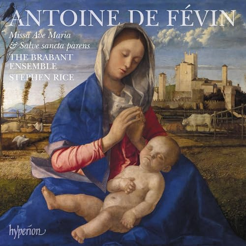 Fevin: Missa Ave Maria & Missa Salve sancta parens