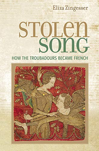 Stolen Song: How the Troubadours Became French (English Edition)