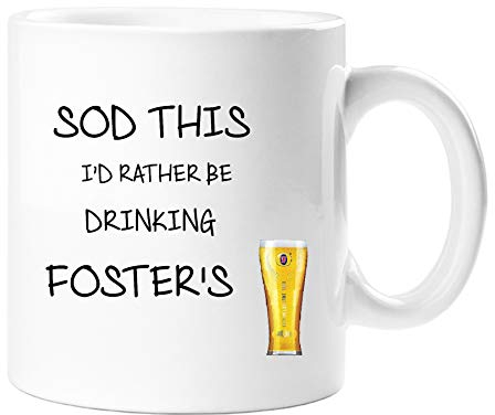 “SOD This I’D Rather BE Drinking Foster’S” – Novelty Fun Beer Lover Mug – Gift Coffee Cup for Dad, Husband, Son – 11oz Ceramic, Dishwasher & Microwave Safe - 11 OZ