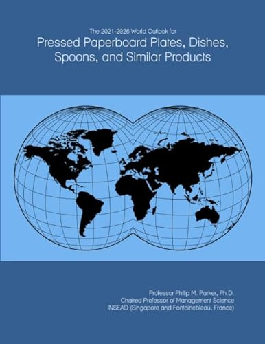 The 2021-2026 World Outlook for Pressed Paperboard Plates, Dishes, Spoons, and Similar Products
