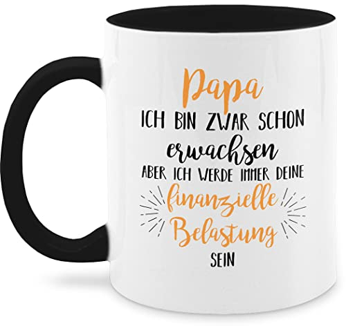 Tasse Tassen 325ml - Geschenk zum Vatertag - Papa ich werde immer deine finanzielle Belastung sein - 325 ml - Schwarz - belastbarkeit vatertagstasse vatertagsgeschenk finanziell vater kaffeetasse