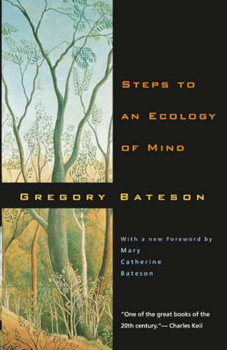 Steps to an Ecology of Mind: Collected Essays in Anthropology, Psychiatry, Evolution, and Epistemology