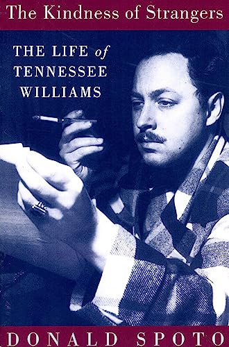 The Kindness Of Strangers: The Life Of Tennessee Williams