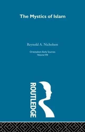 The Mystics of Islam (Orientalism, Vol 7)