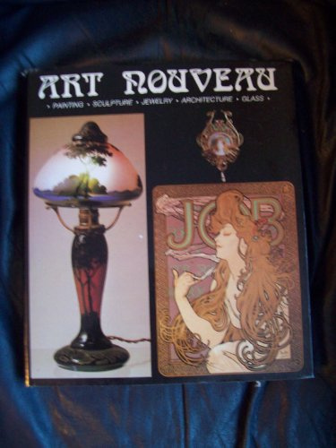 Art Nouveau: Painting, Sculpture, Jewelry, Architecture, Glass