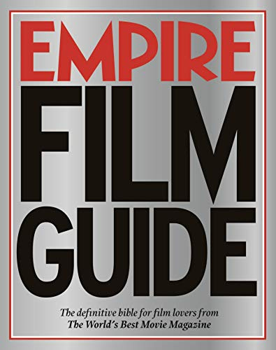 Empire Film Guide: The definitive bible for film lovers from the world's best movie magazine