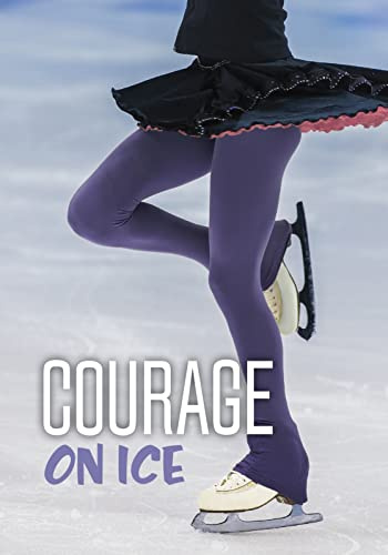 Teen Sport Stories: Courage on Ice