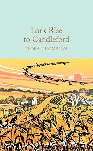 Lark Rise to Candleford: Flora Thompson (Macmillan Collector's Library, 259)