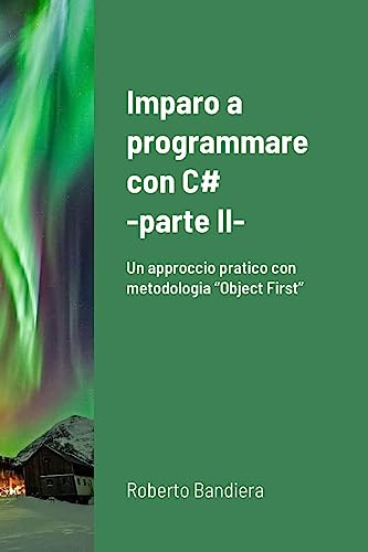 Imparo a programmare con C# - parte II: Vol. 2