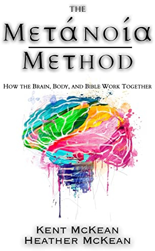 The Metanoia Method: How the Brain, Body, and Bible Work Together