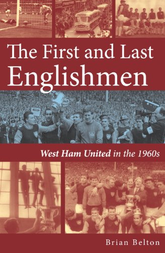 The First and Last Englishmen: West Ham United in the 1960s