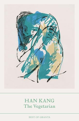 The Vegetarian: Winner of the 2024 Nobel Prize in Literature (Best of Granta)