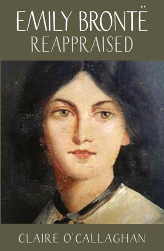 Emily Bronte Reappraised