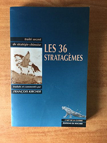 Les 36 stratagèmes : Traité secret de stratégie chinoise
