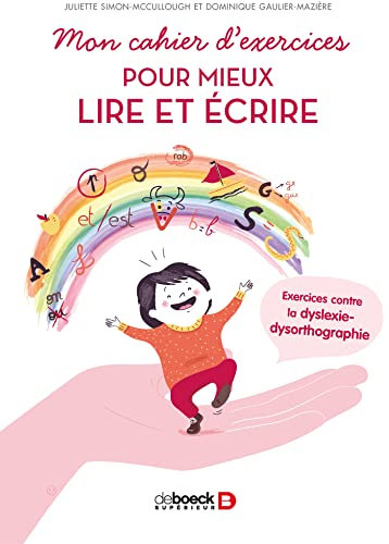 Mon cahier d'exercices pour mieux lire et écrire : Exercices contre la dyslexie-dysorthographie
