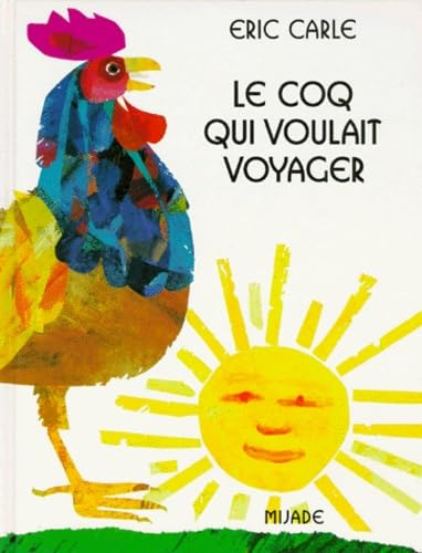 Eric Carle - French: Le coq qui voulait voyager