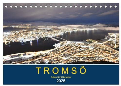 Tromsö, eisiges Nord-Norwegen (Tischkalender 2025 DIN A5 quer), CALVENDO Monatskalender: Faszinierende Fotos einer der nördlichsten Städte Europas (CALVENDO Orte)