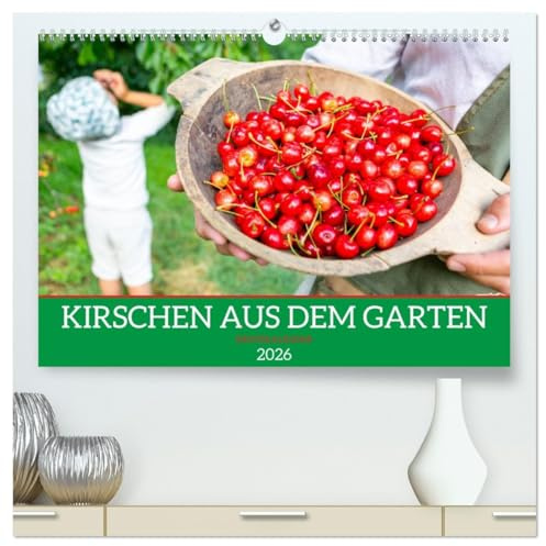 Kirschen aus dem Garten – Erntekalender (hochwertiger Premium Wandkalender 2026 DIN A2 quer), Kunstdruck in Hochglanz: Dieser liebevoll gestaltete ... im Garten lieben. (CALVENDO Natur)