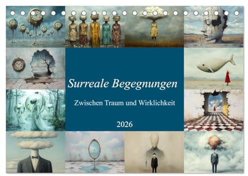 Surreale Begegnungen – Zwischen Traum und Wirklichkeit (Tischkalender 2026 DIN A5 quer), CALVENDO Monatskalender: Surreales, Traumwelten (CALVENDO Orte)