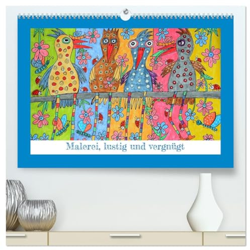 Malerei, lustig und vergnügt (hochwertiger Premium Wandkalender 2026 DIN A2 quer), Kunstdruck in Hochglanz: Naive Malerei für gute Laune (CALVENDO Kunst)