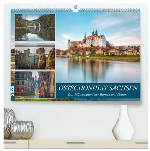 Ostschönheit Sachsen - Das Märchenland der Burgen und Felsen (hochwertiger Premium Wandkalender 2026 DIN A2 quer), Kunstdruck in Hochglanz: Eine ... und romantischen Dörfern. (CALVENDO Orte)
