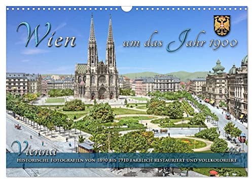 Wien um das Jahr 1900 - Fotos neu restauriert und koloriert (Wandkalender 2026 DIN A3 quer), CALVENDO Monatskalender: Die schöne Stadt Wien um das ... Farben zu neuem Leben. (CALVENDO Orte)