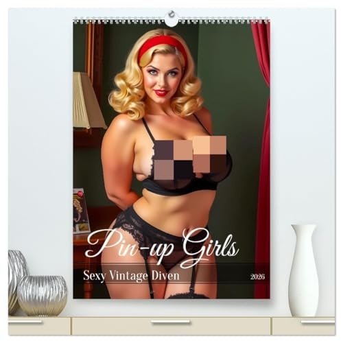 Pin-up Girls - Sexy Vintage Diven (hochwertiger Premium Wandkalender 2026 DIN A2 hoch), Kunstdruck in Hochglanz: Der freizügige Vintage-Kalender zeigt ... im stilvollen Retro-Look. (CALVENDO Erotik)