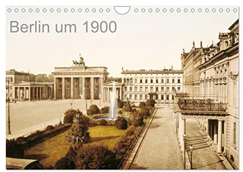 Berlin um 1900 (Wandkalender 2026 DIN A4 quer), CALVENDO Monatskalender: Die Reichshauptstadt in Farbe (CALVENDO Orte)