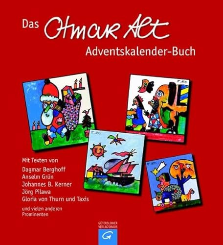 Das Otmar Alt Adventskalender-Buch: Mit Texten von Dagmar Berghoff, Anselm Grün, Johannes B. Kerner, Jörg Pilawa, Gloria von Thurn und Taxis und vielen anderen Prominenten