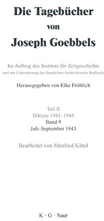 Juli - September 1943 (Die Tagebücher von Joseph Goebbels)