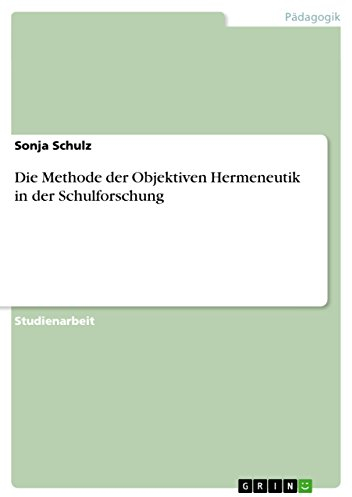Die Methode der Objektiven Hermeneutik in der Schulforschung