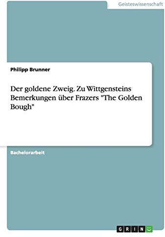 Der goldene Zweig. Zu Wittgensteins Bemerkungen über Frazers The Golden Bough