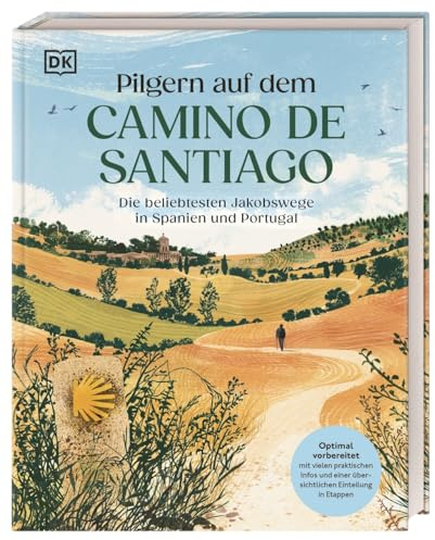 Pilgern auf dem Camino de Santiago: Die beliebtesten Jakobswege in Spanien und Portugal. Optimale Reisevorbereitung mit vielen praktischen Infos und übersichtlicher Einteilung in Etappen