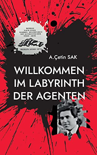 Willkommen im Labyrinth der Agenten: Roman nach einer wahren Begebenheit