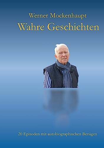 Wahre Geschichten: 20 Episoden mit autobiographischen Bezügen